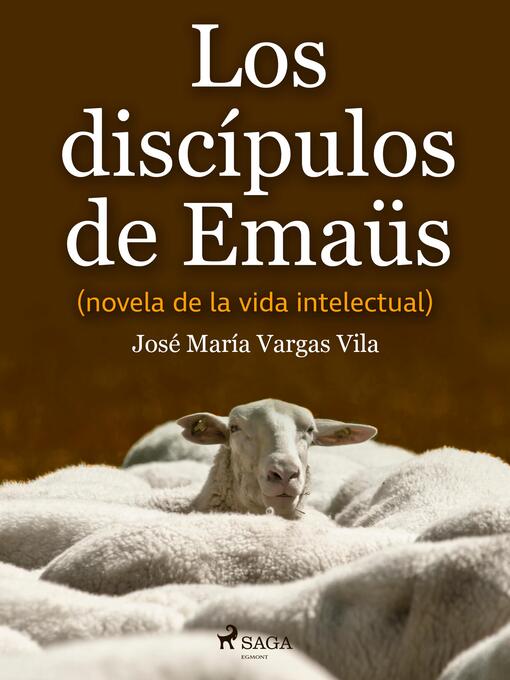 Title details for Los discípulos de Emaüs (novela de la vida intelectual) by José María Vargas Vilas - Available